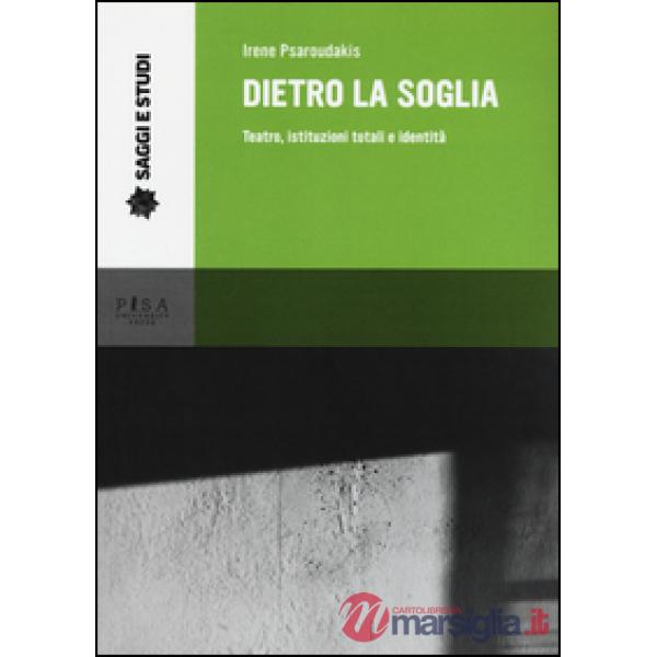 Dietro la soglia. Teatro, istituzioni totali e identità