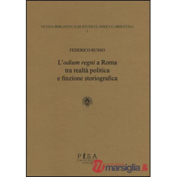 «odium regni» a Roma tra realtà politica e finzione storiografica (L')