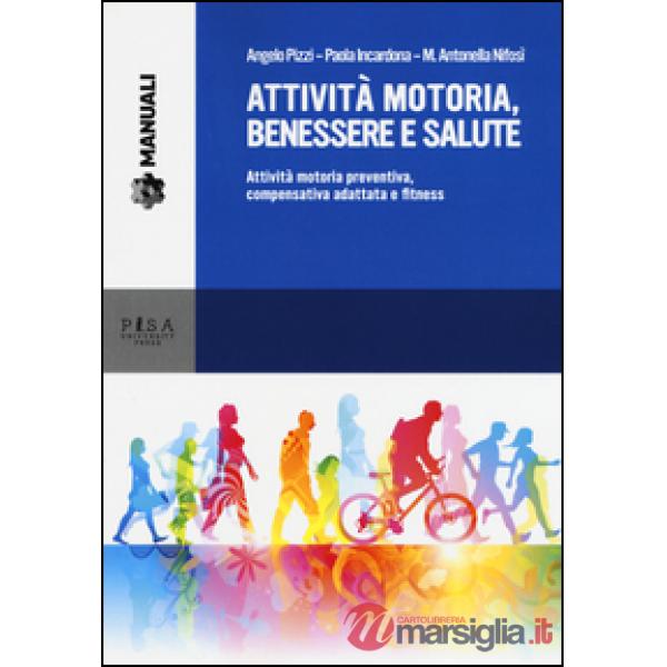 Attività motoria, benessere e salute. Attività motoria preventiva, compensativa adattata e fitness