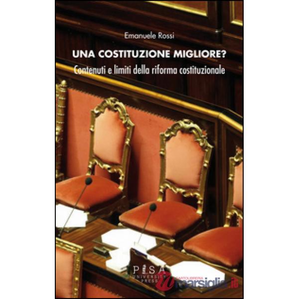 Costituzione migliore? Contenuti e limiti della riforma costituzionale (Una)