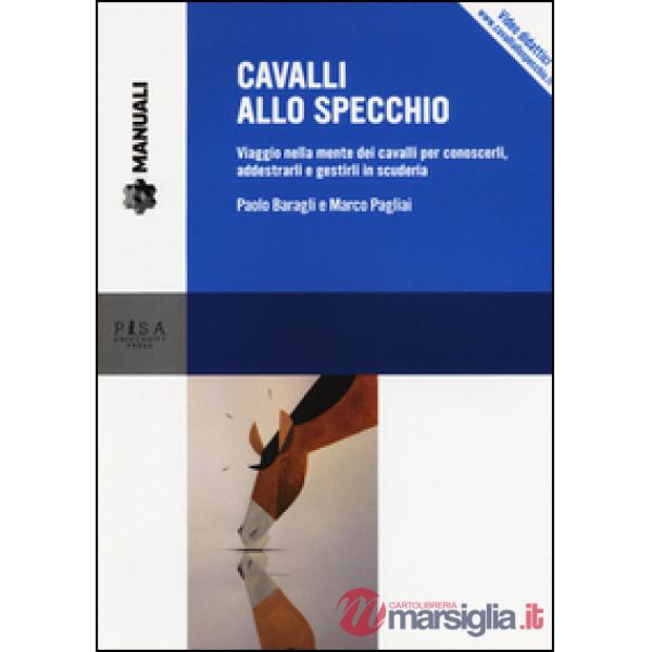 Cavalli allo specchio. Viaggio nella mente dei cavalli per conoscerli, addestrarli e gestirli in scuderia. Con Contenuto digital
