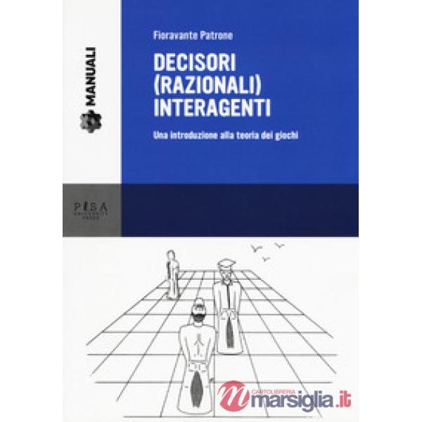 Decisori (razionali) interagenti. Una introduzione alla teoria dei giochi