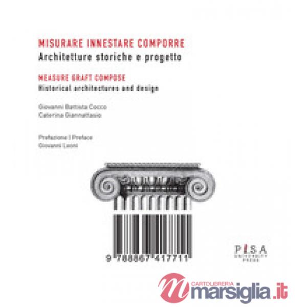 Misurare innestare comporre. Architetture storiche e progetto. Ediz. italiana e 