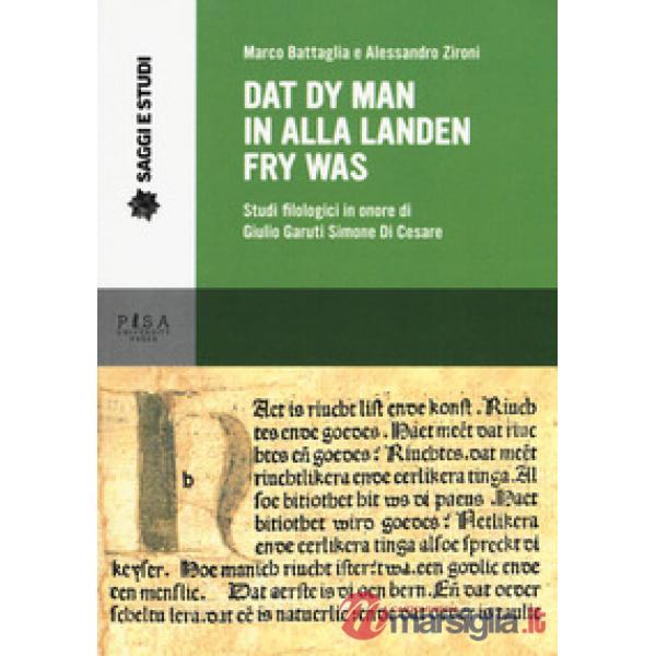 Dat dy man in alla landen fry was. Studi filologici in onore di Giulio Garuti Si