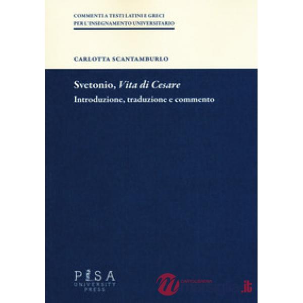 Svetonio, «Vita di Cesare». Introduzione, traduzione e commento