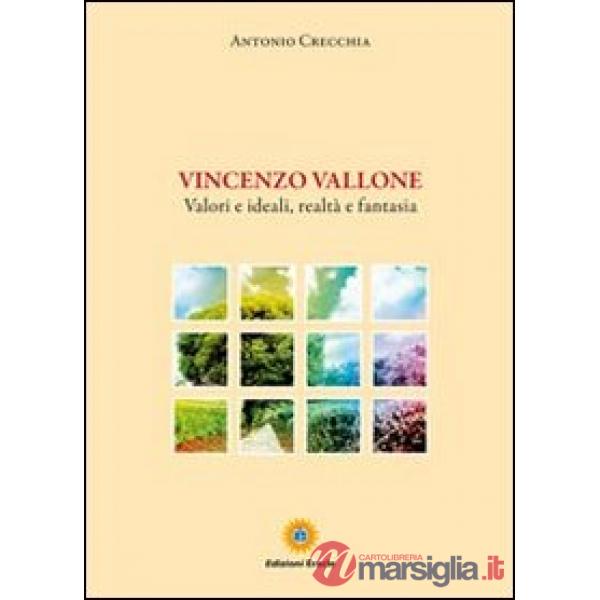Vincenzo Vallone. Valori e ideali, realtà e fantasia