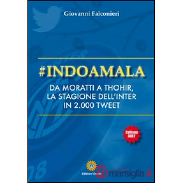 Indoamala. Da Moratti a Thohir, la stagione dell'Inter in 2000 Tweet