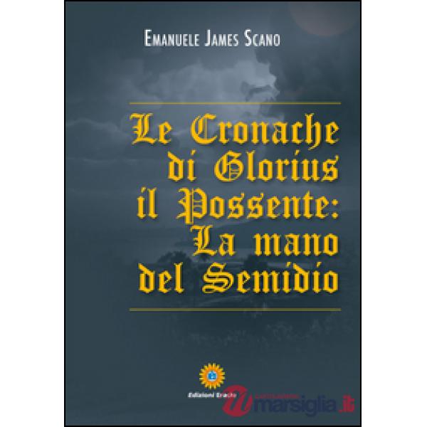 Cronache di Glorius il possente. La mano del Semidio (Le)