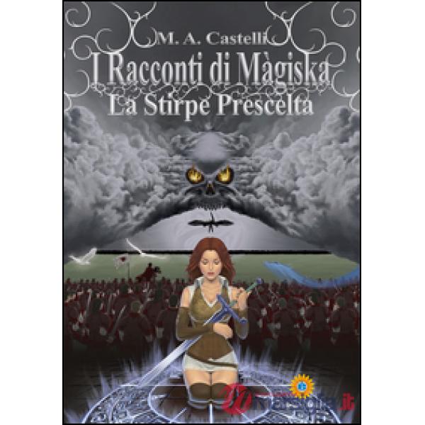 Racconti di Màgiska. La stirpe prescelta (I)