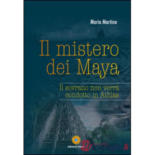 Mistero dei Maya. Il sovrano non verrà condotto in Athlas (Il)