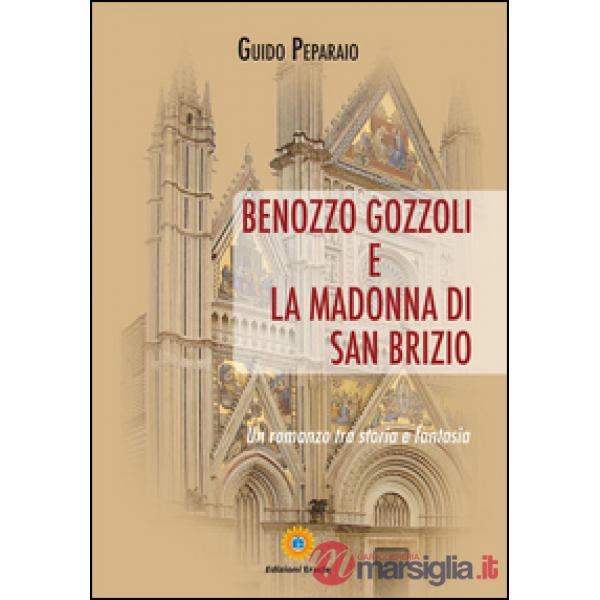 Benozzo Gozzoli e la Madonna di San Brizio. Un romanzo tra storia e fantasia