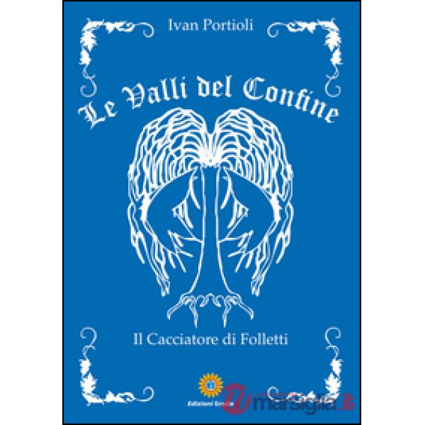 Valli del confine. Il cacciatore di folletti (Le)