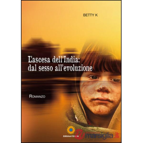 Ascesa dell'India: dal sesso all'evoluzione (L')