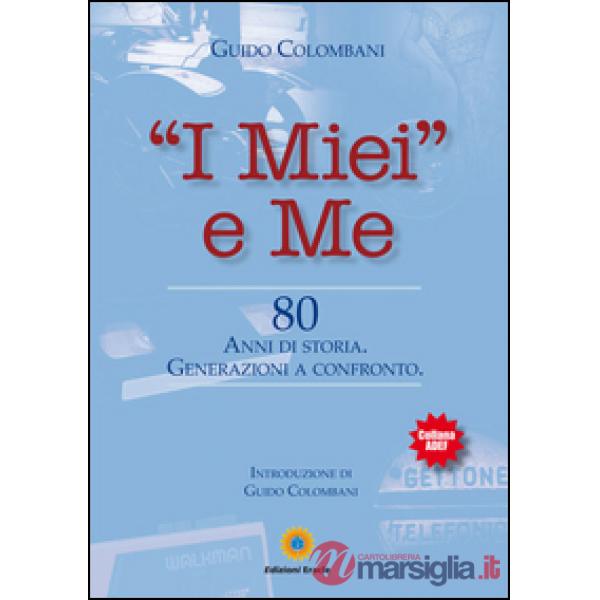 «I miei» e me. 80 anni di storia. Generazioni a confronto