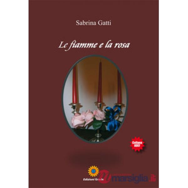Fiamme e la rosa (Le)