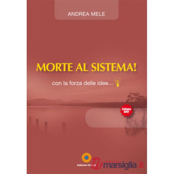Morte al sistema! Con la forza delle idee...