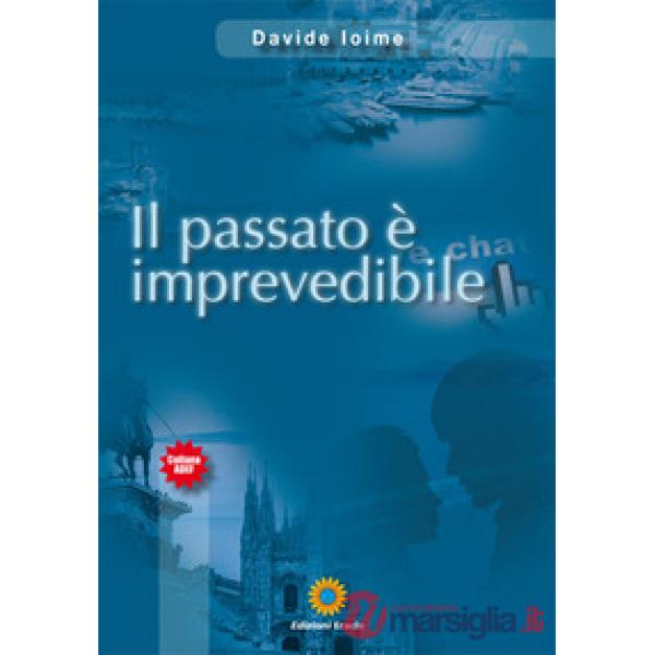 Passato è imprevedibile (Il)