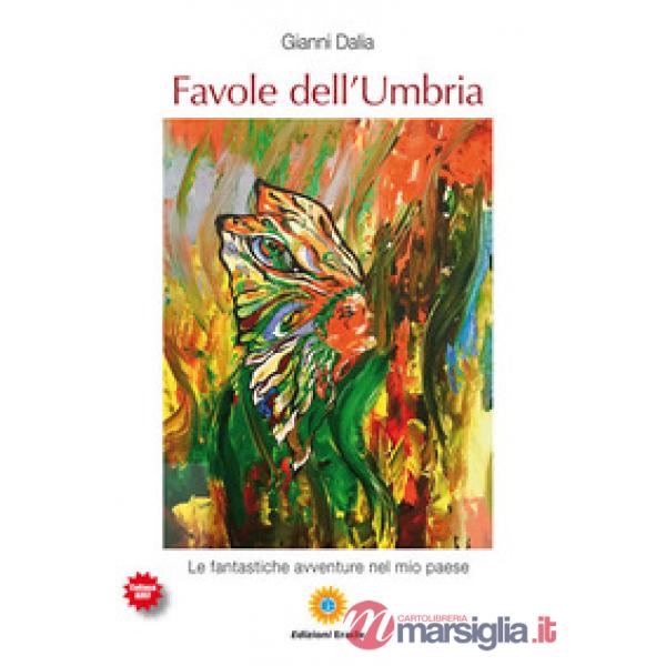 Favole dell'Umbria. Le fantastiche avventure nel mio paese