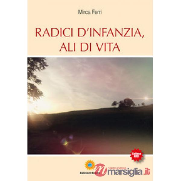 Radici d'infanzia, ali di vita