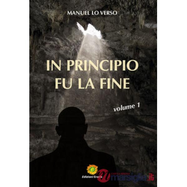 In principio fu la fine. Vol. 1