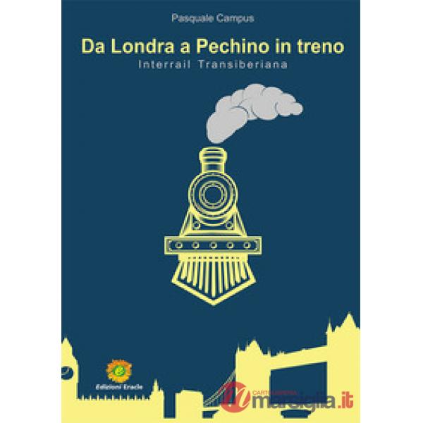 Da Londra a Pechino in treno. Interrail Transiberiana