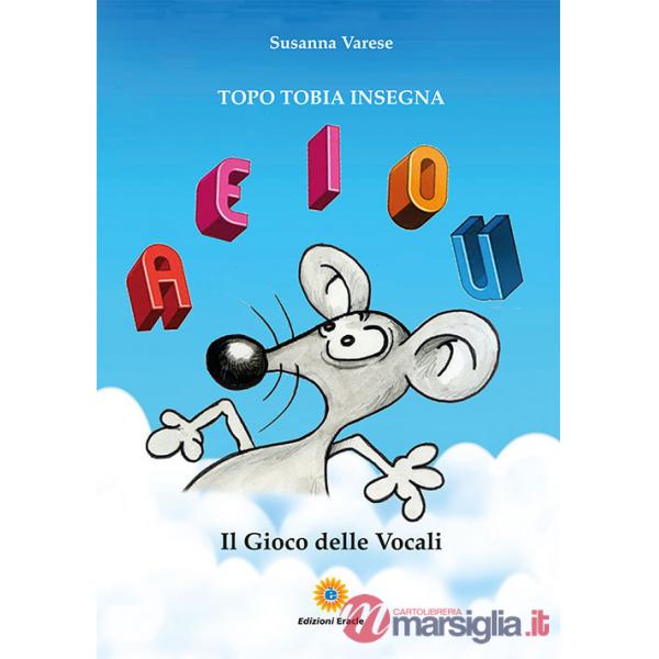 Gioco delle vocali. Topo Tobia insegna (Il)