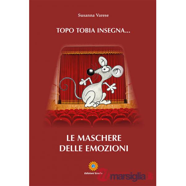 Topo Tobia insegna... Le maschere delle emozioni