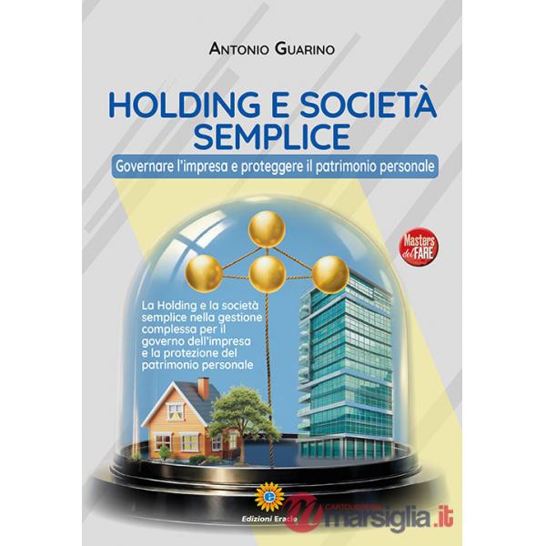 Holding e società semplice. Governare l'impresa e proteggere il patrimonio personale