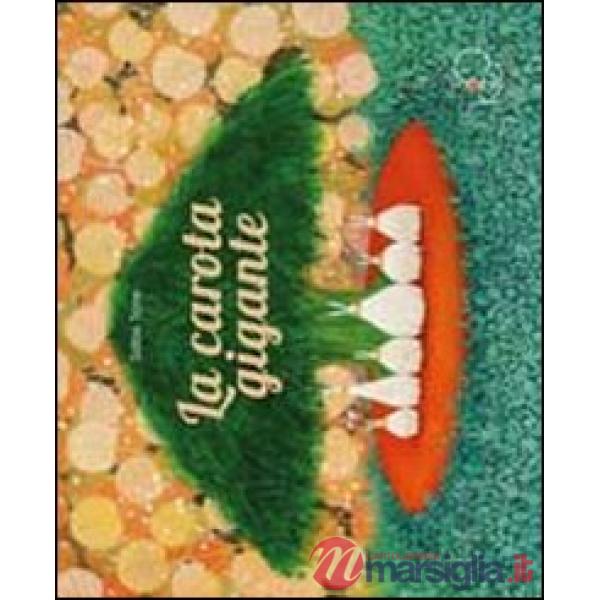Carota gigante. Ediz. illustrata (La)