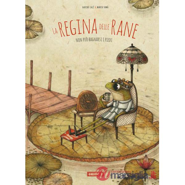 Regina delle rane. Ediz. illustrata (La)