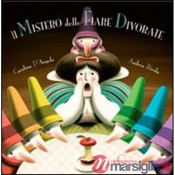 Mistero delle fiabe divorate. Ediz. illustrata (Il)