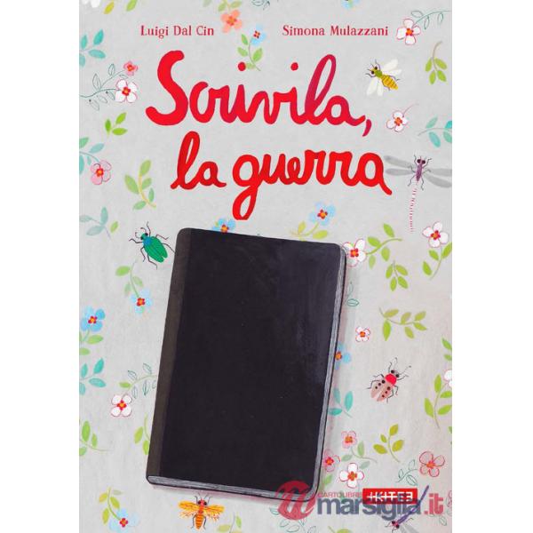 Scrivila, la guerra. Ediz. a colori