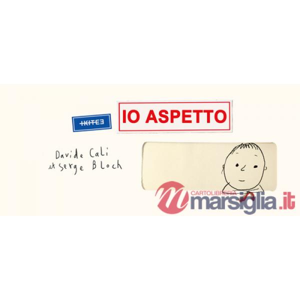 Io aspetto. Ediz. illustrata