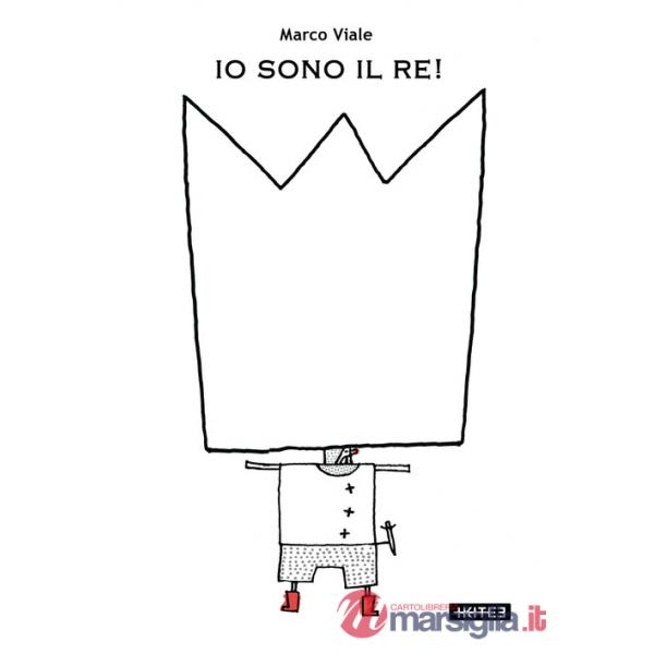 Io sono il re! Ediz. a colori