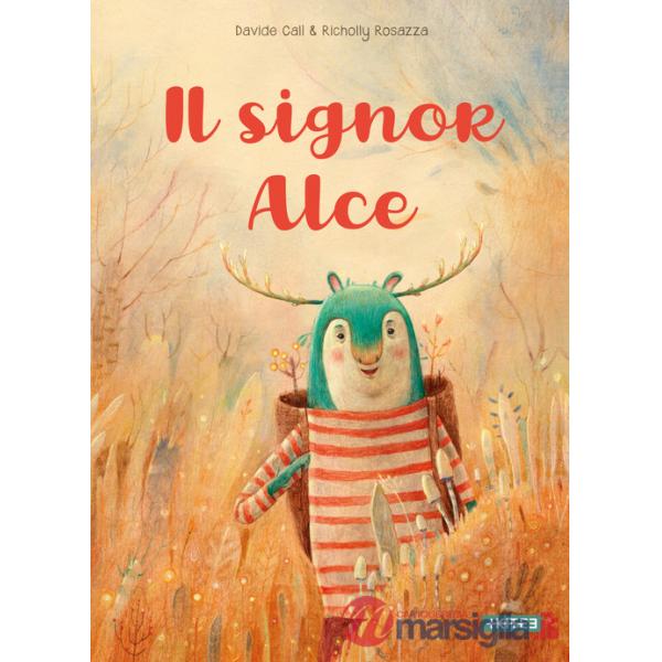 Signor Alce. Ediz. a colori