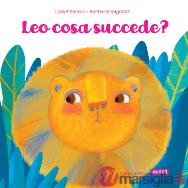 Leo cosa succede? Ediz. illustrata