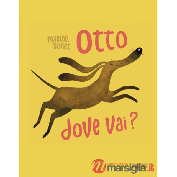 Otto dove vai? Ediz. illustrata
