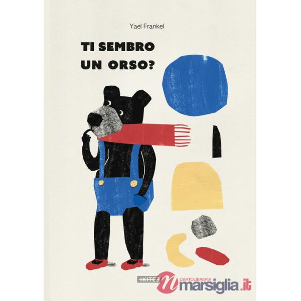 Ti sembro un orso? Ediz. illustrata