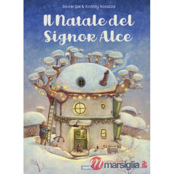 Natale del Signor Alce. Ediz. illustrata (Il)