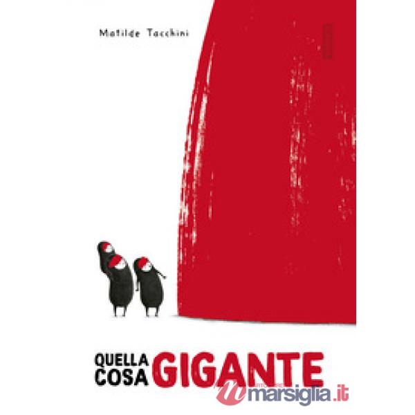 Quella cosa gigante. Ediz. illustrata