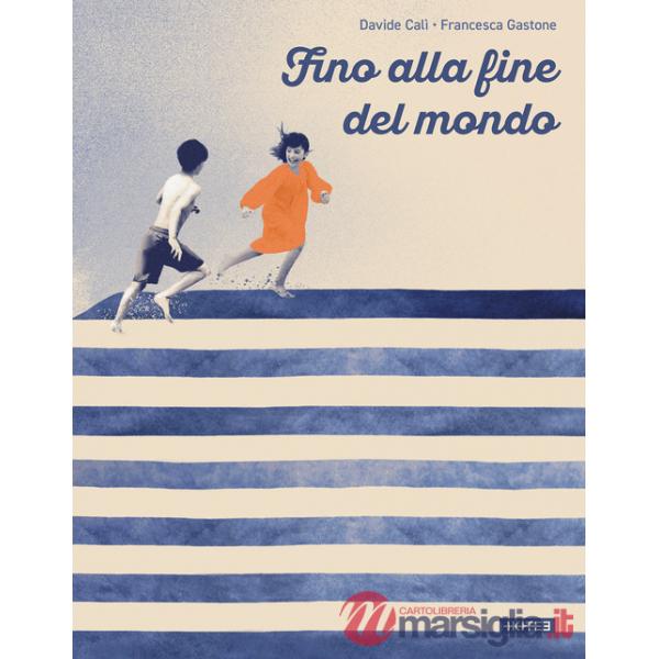 Fino alla fine del mondo. Ediz. a colori