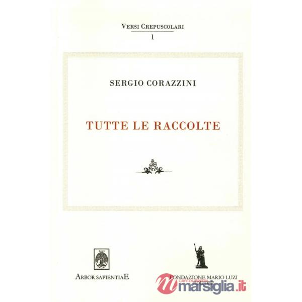 Sergio Corazzini. Tutte le raccolte
