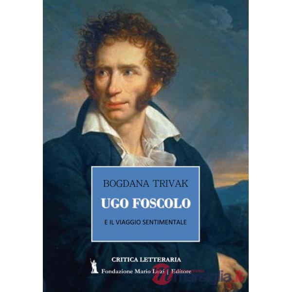 Ugo Foscolo e il viaggio sentimentale