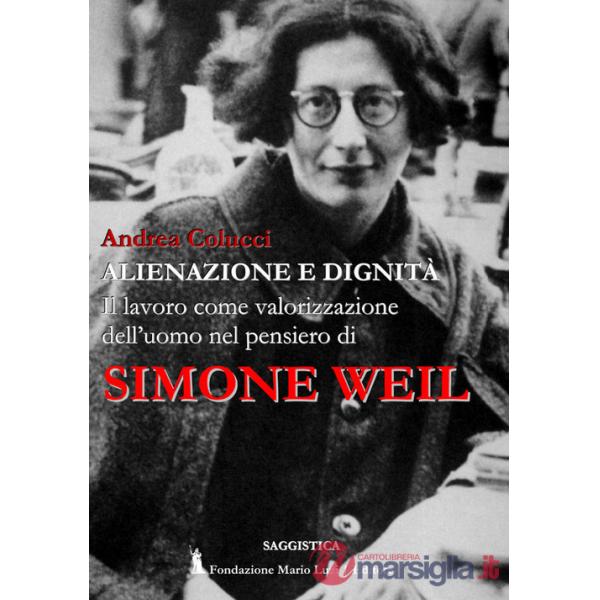 Alienazione e dignità. Il lavoro come valorizzazione dell'uomo nel pensiero di Simone Weil