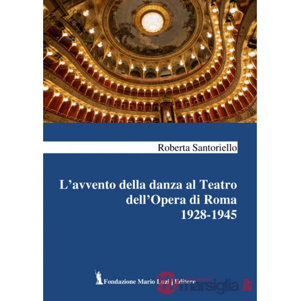 Avvento della danza al Teatro dell'Opera di Roma 1928-1945 (L')