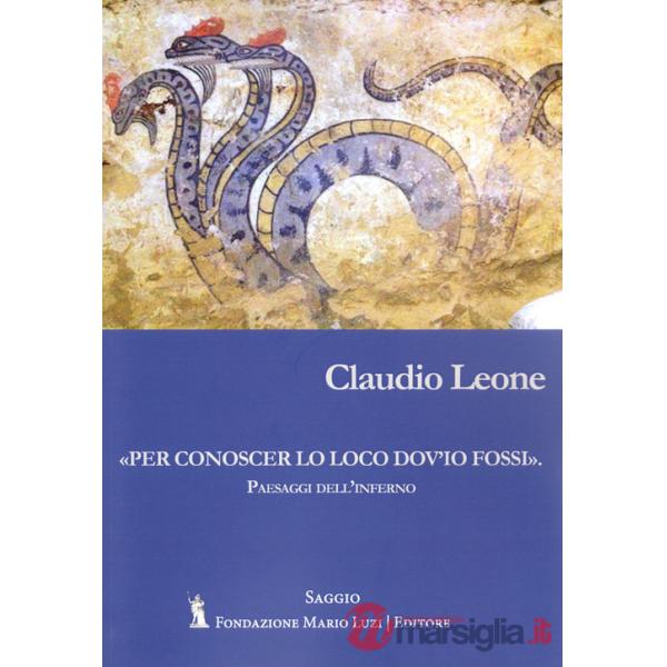 «Per conoscer lo loco dov'io fossi fossi». Paesaggi dell'inferno