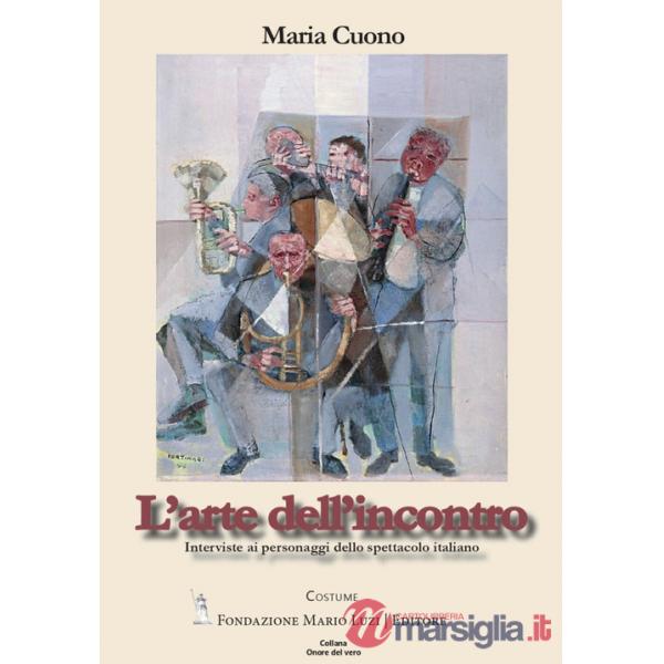 L'arte dell'incontro. Interviste ai personaggi dello spettacolo