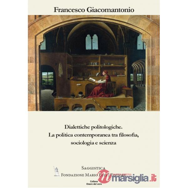 Dialettiche politologiche. La politica contemporanea tra filosofia, sociologia e scienza