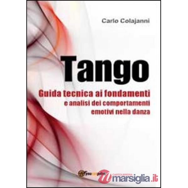 Tango. Guida tecnica ai fondamenti e analisi dei comportamenti emotivi nella dan