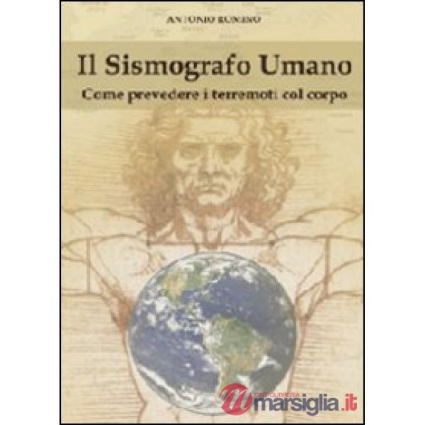 Sismografo umano. Come prevedere i terremoti con il corpo (Il)
